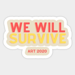 We Will Survive Support The Arts 2020 Sticker